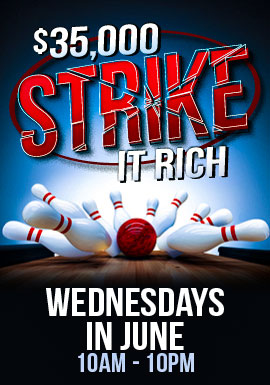 You're on a roll! Swipe your card at the kiosk each Wednesday and strike your way to prizes. Up to FIFTY LUCKY WINNERS each week can win prizes of a $100 or more.