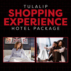 Tulalip Resort Casino - Shop until you drop! Enjoy overnight accommodations with a complimentary 1PM late check-out on date of departure!