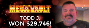 Todd J. won $29,746 playing Mega Vault at Tulalip Resort Casino.