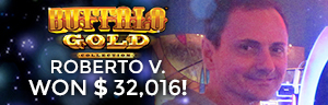 Roberto V. won $32,016 playing Buffalo Gold at Tulalip Resort Casino.