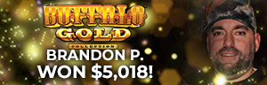 Brandon P. won $5,018 playing Buffalo Gold at Tulalip Resort Casino. 