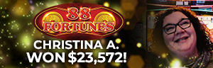 Christina A. won $23,572 playing 88 Fortunes - Money Coins at Tulalip Resort Casino. 