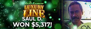 Saul D. won $5,317 playing Cash Express Luxury Line