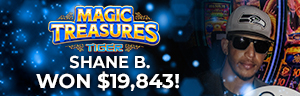 Shane B. won $19,843 playing Magic Treasures - Tiger at Tulalip Resort Casino. 