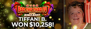 Tiffani B. won $10,258 playing Bao Zhu Zhao Fu - Red Festival at Tulalip Resort Casino. 