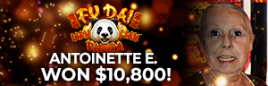 Antoinette E. won $10,800 playing Fu Dai Lian Lian - Panda at Tulalip Resort Casino. 