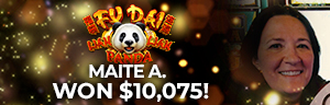 Maite A. won $10,075 playing Fu Dai Lian Lian - Panda at Tulalip Resort Casino.